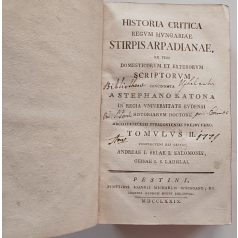   Katona [István] Stephano: Historia Critica Regum Hungariae. Stirpis Arpadianae...Tomulus II.