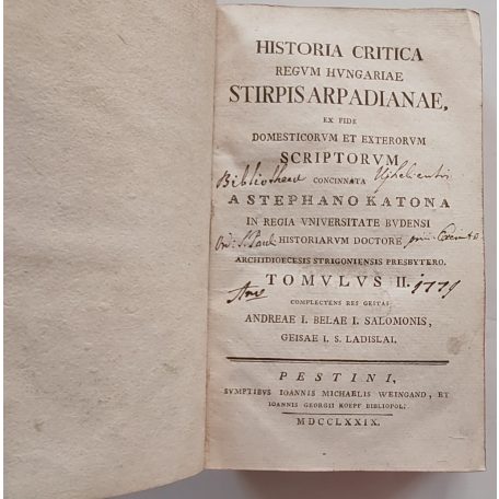 Katona [István] Stephano: Historia Critica Regum Hungariae. Stirpis Arpadianae...Tomulus II.