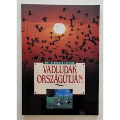 Sterbetz István, Dr. : Vadludak országútján 