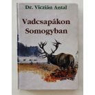 Viczián Antal, Dr.: Vadcsapákon Somogyban
