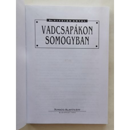 Viczián Antal, Dr.: Vadcsapákon Somogyban