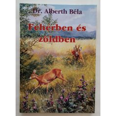 Alberth Béla, Dr.: Fehérben és zöldben 