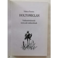 Videcz Ferenc: Holtomiglan- Vadászatok Baranyában
