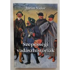 Jurán Vidor: Szepességi vadászhistóriák