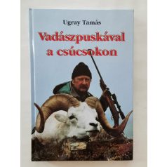 Ugray Tamás: Vadászpuskával a csúcsokon