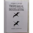 Sterbetz István, Dr.: Trófeákkal beszélgetek 