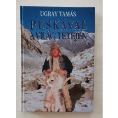 Ugray Tamás: Puskával a világ tetején