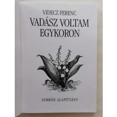 Videcz Ferenc: Vadász voltam egykoron