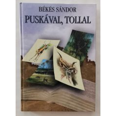 Békés Sándor: Puskával, tollal 
