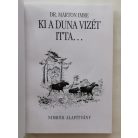 Márton Imre, Dr.: Ki a Duna vizét itta...