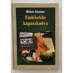 Békés Sándor: Emlékekbe kapaszkodva