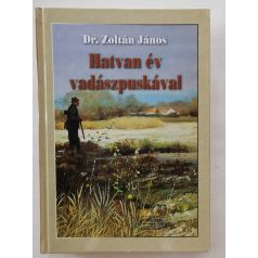 Zoltán János, Dr.: Hatvan év vadászpuskával