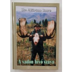 Márton Imre, Dr.: A vadon hívó szava