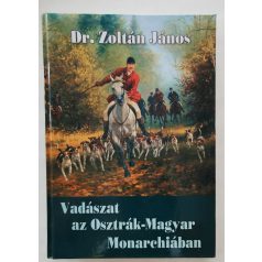   Zoltán János, Dr.: Vadászat az Osztrák-Magyar Monarchiában