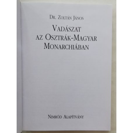 Zoltán János, Dr.: Vadászat az Osztrák-Magyar Monarchiában