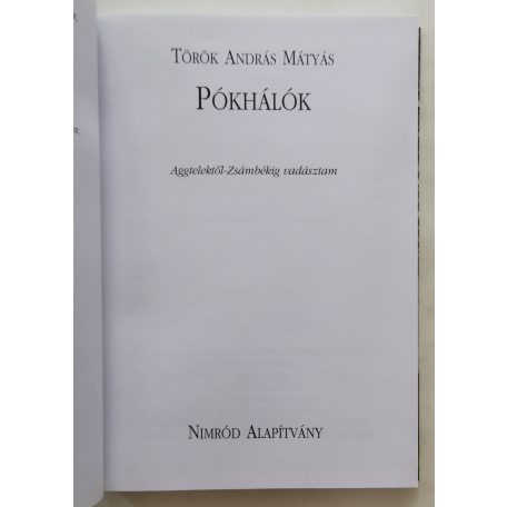 Török András Mátyás: Pókhálók - Aggtelektől-Zsámbékig vadásztam***