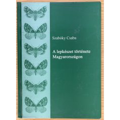 Szabókí Csaba: A lepkészet története Magyarországon