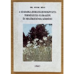   Sturc Béla Dr.: A Szabadka-Horgosi homokpuszta természetes flóraképe és megőrzésének kérdései