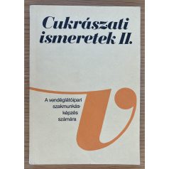   Schulhof Géza - Dunszt Károly: Cukrászati ismeretek II. (A vendéglátóipari szakmunkásképzés számára)