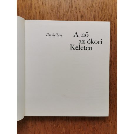 Ilse Seibert: A nő az ókori Keleten