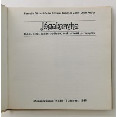   Timcsák Géza – Kővári Katalin – Ginter Zénó – Oláh Andor: Jógakonyha - Indiai, kínai, japán tradíciók, makrobiotikus receptek (71 ábrával)
