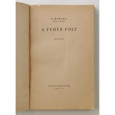 Rejtő Jenő (P. Howard): A fehér folt (Neptun Könyvek)