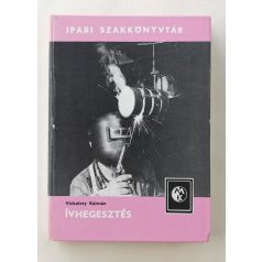 Vízkelety Kálmán: Ívhegesztés (Ipari Szakkönyvtár)