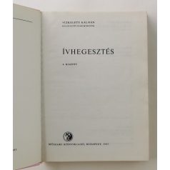 Vízkelety Kálmán: Ívhegesztés (Ipari Szakkönyvtár)