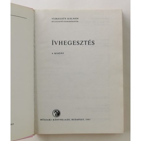 Vízkelety Kálmán: Ívhegesztés (Ipari Szakkönyvtár)