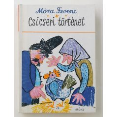 Móra Ferenc: Csicseri történet (Reich Károly rajzaival)