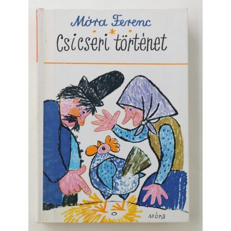 Móra Ferenc: Csicseri történet (Reich Károly rajzaival)
