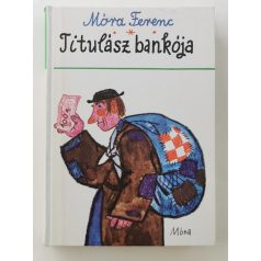 Móra Ferenc: Titulász bankója (Reich Károly rajzaival)
