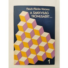   Flesch János – Flórián Tibor – Varnusz Egon: A sakkvilág trónusáért I-II.