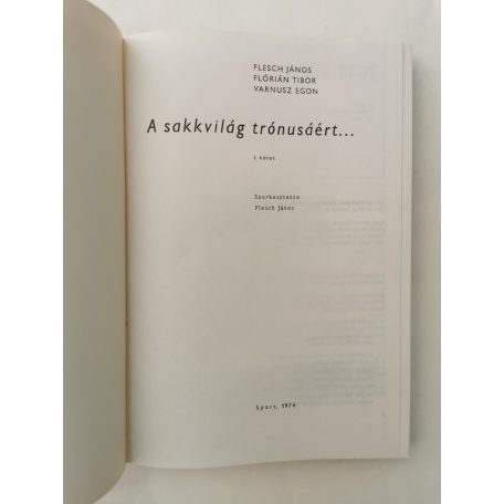 Flesch János – Flórián Tibor – Varnusz Egon: A sakkvilág trónusáért I-II.