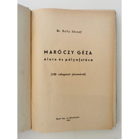 Szily József: Maróczy Géza élete és pályafutása (100 válogatott játszmával)