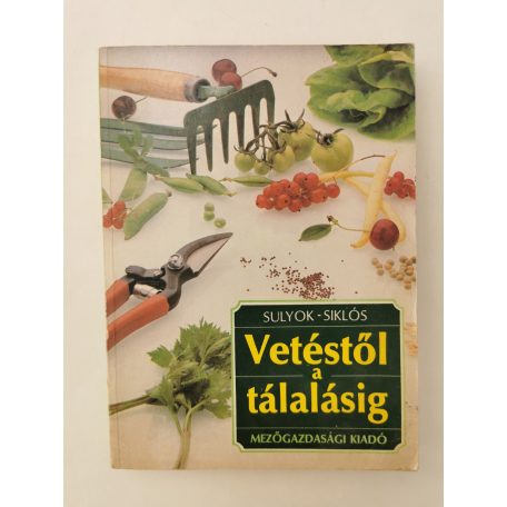 Sulyok Katalin – Siklós László: Vetéstől a tálalásig