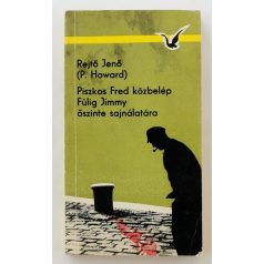   Rejtő Jenő (P. Howard): Piszkos Fred közbelép Fülig Jimmy őszinte sajnálatára 