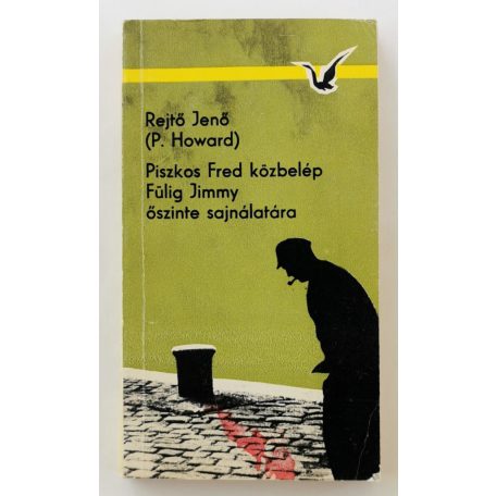 Rejtő Jenő (P. Howard): Piszkos Fred közbelép Fülig Jimmy őszinte sajnálatára 