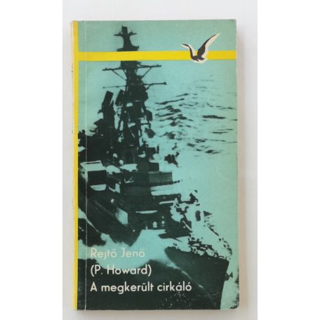 Rejtő Jenő (P. Howard): A megkerült cirkáló