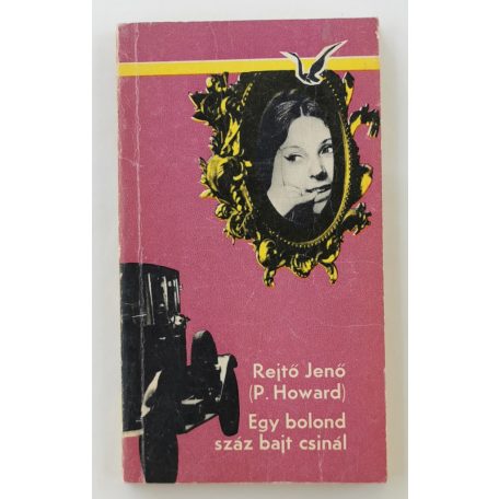 Rejtő Jenő (P. Howard): Egy bolond száz bajt csinál