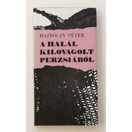 Hajnóczy Péter: A halál kilovagolt Perzsiából (1. kiadás!)