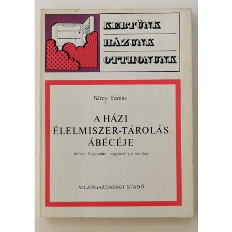 Sáray Tamás: A házi élelmiszer-tárolás ábécéje