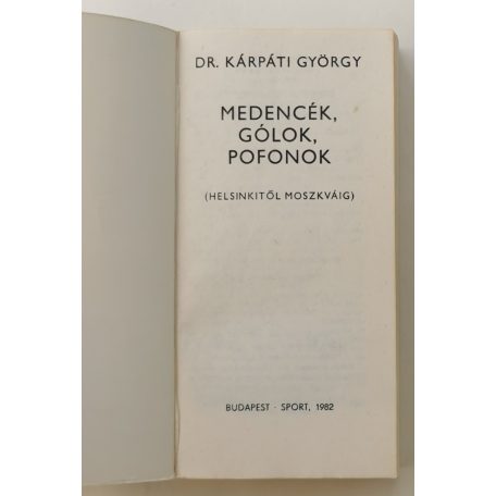 Kárpáti György, Dr.: Medencék, gólok, pofonok