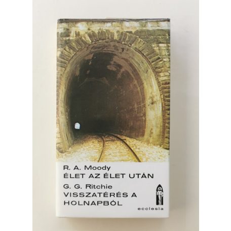 R. A. Moody – G. G. Ritchie: Élet az élet után / Visszatérés a holnapból
