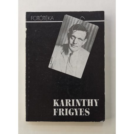 Láng József – Kovács Ida (szerk.): "Nézzék meg ezt a fotográfiát" - Karinthy Frigyes összes fényképe (Ikonográfia)