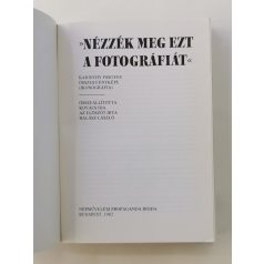   Láng József – Kovács Ida (szerk.): "Nézzék meg ezt a fotográfiát" - Karinthy Frigyes összes fényképe (Ikonográfia)