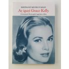 Bertrand Meyer-Stabley: Az igazi Grace Kelly, a monacói hercegnő regényes élete