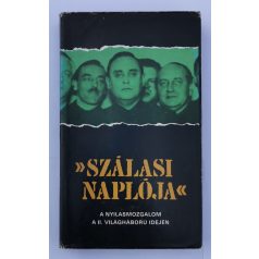   Karsai Elek: Szálasi naplója - A nyilasmozgalom a II. világháború idején