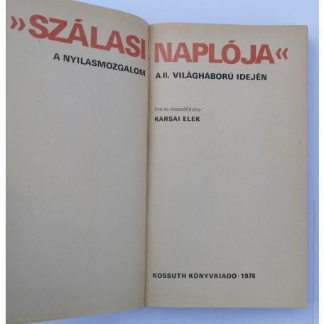 Karsai Elek: Szálasi naplója - A nyilasmozgalom a II. világháború idején