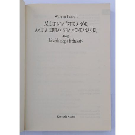 Warren Farrell: Miért ​nem értik a nők, amit a férfiak nem mondanak ki, avagy ki védi meg a férfiakat?